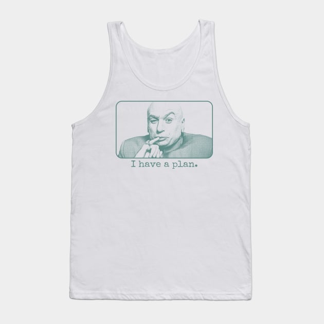 Dr Evil I Have A Plan // 90s Aesthetic Design Tank Top by Knockbackhaunt